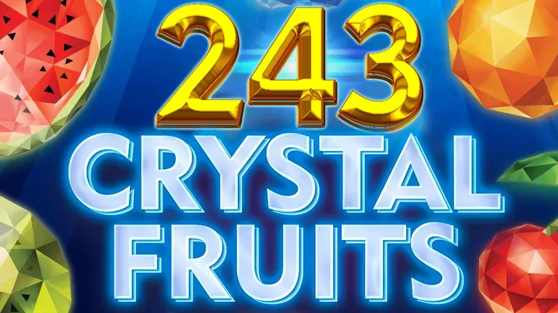 243 Crystal Fruits